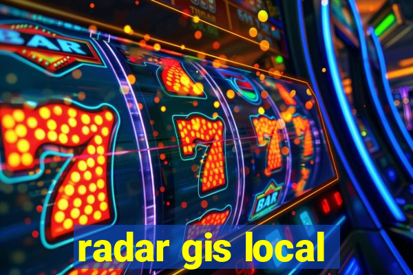 radar gis local